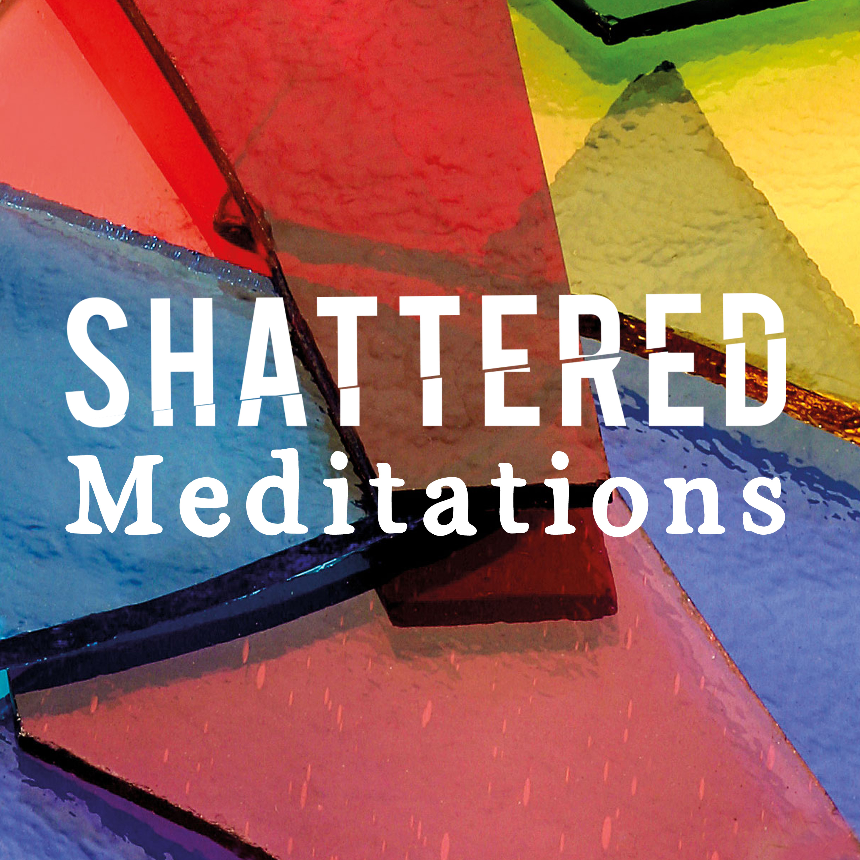 Shattered Meditations